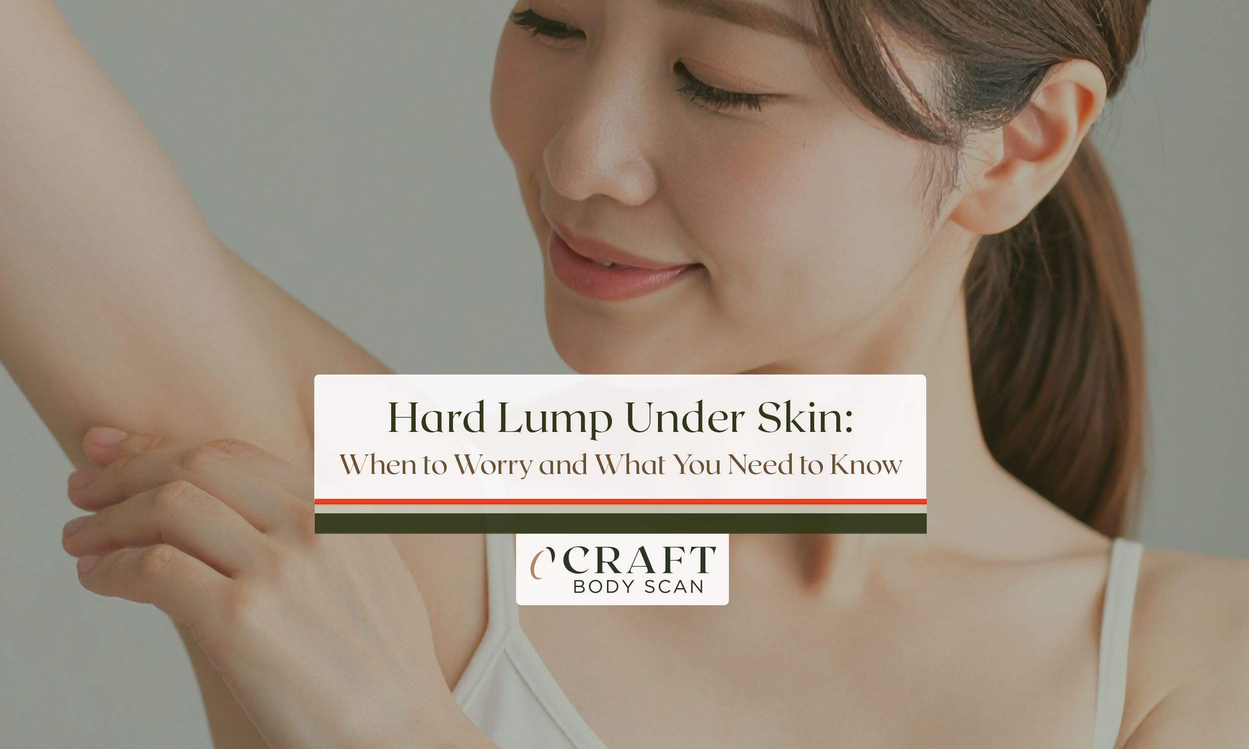 When to Worry About a Lump Under Skin: Skin Cancer Signs Explained